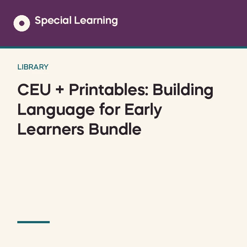 CEU + Printables: Building Language for Early Learners Bundle