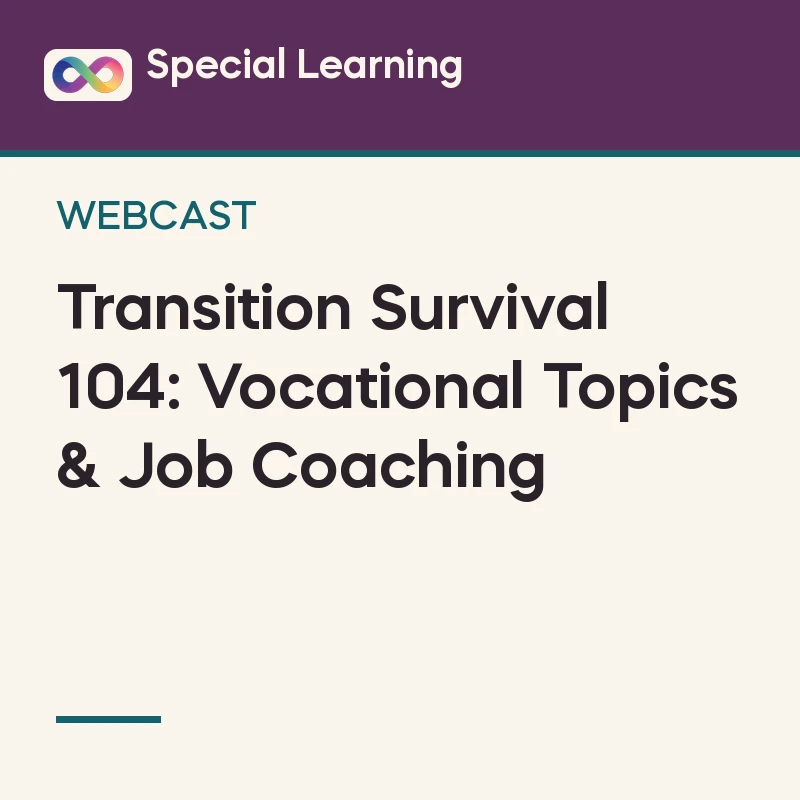 Transition Survival 104: Vocational Topics & Job Coaching