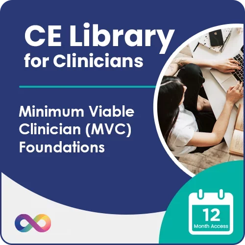 CEU Bundle: CE Library- the Minimum Viable Clinician